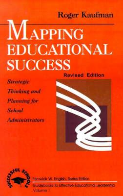 Mapping Educational Success: Strategic Thinking and Planning for School Administrators - Roger Kaufman - cover