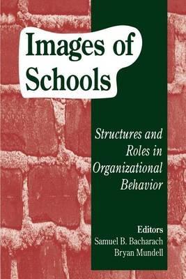 Images of Schools: Structures and Roles in Organizational Behavior - cover
