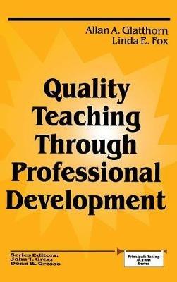 Quality Teaching Through Professional Development - Allan A. Glatthorn,Linda  E. Fox - cover