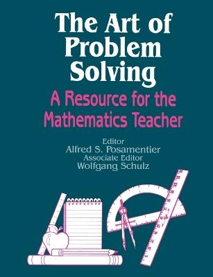 The Art of Problem Solving: A Resource for the Mathematics Teacher - cover