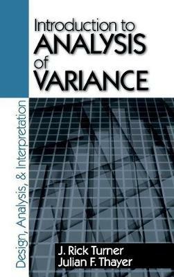 Introduction to Analysis of Variance: Design, Analyis & Interpretation - J . Rick Turner,Julian F. Thayer - cover