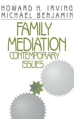 Family Mediation: Contemporary Issues - Howard H. Irving,Michael Benjamin - cover