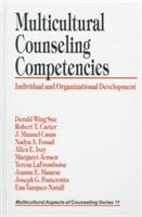 Multicultural Counseling Competencies: Individual and Organizational Development - Derald Wing Sue,Robert T. Carter,J. Manuel Casas - cover