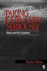 Taking Journalism Seriously: News and the Academy