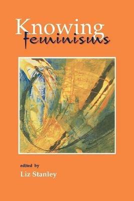 Knowing Feminisms: On Academic Borders, Territories and Tribes - cover