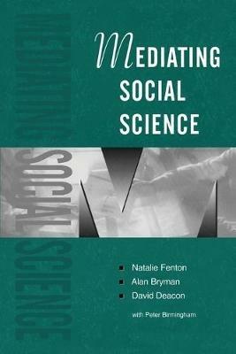 Mediating Social Science - Natalie Fenton,Alan Bryman,David Deacon - cover