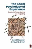 The Social Psychology of Experience: Studies in Remembering and Forgetting - David Middleton,Steven Brown - cover