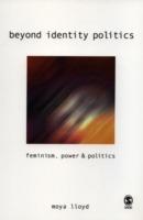 Beyond Identity Politics: Feminism, Power and Politics - Moya Lloyd - cover