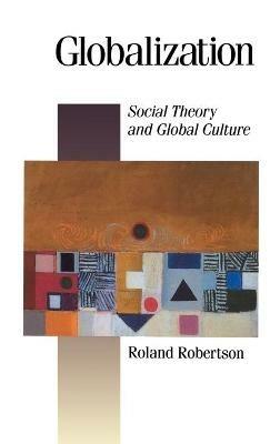 Globalization: Social Theory and Global Culture - Roland Robertson - cover