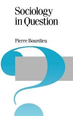 Sociology in Question - Pierre Bourdieu - cover