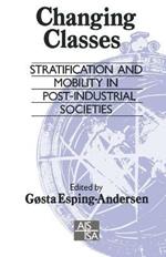 Changing Classes: Stratification and Mobility in Post-Industrial Societies