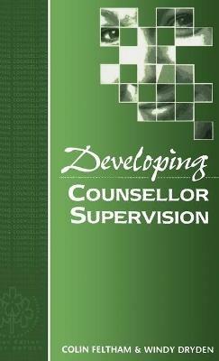 Developing Counsellor Supervision - Colin Feltham,Windy Dryden - cover