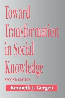 Toward Transformation in Social Knowledge - Kenneth J. Gergen - cover