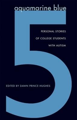 Aquamarine Blue 5: Personal Stories of College Students with Autism - cover