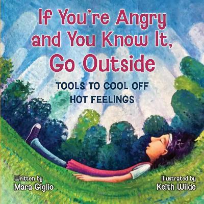 If You're Angry and You Know It, Go Outside: Tools to Cool Off Hot Feelings - Mara Giglio - cover