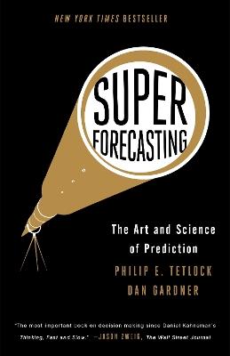 Superforecasting: The Art and Science of Prediction - Philip E. Tetlock,Dan Gardner - cover