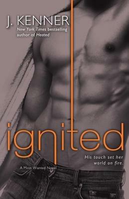 Ignited: A Most Wanted Novel - J. Kenner - cover