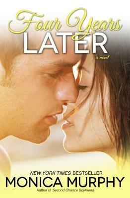 Four Years Later: A Novel - Monica Murphy - cover