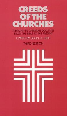Creeds of the Churches, Third Edition: A Reader in Christian Doctrine from the Bible to the Present - John H. Leith - cover