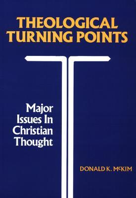 Theological Turning Points: Major Issues in Christian Thought - Donald K. McKim - cover