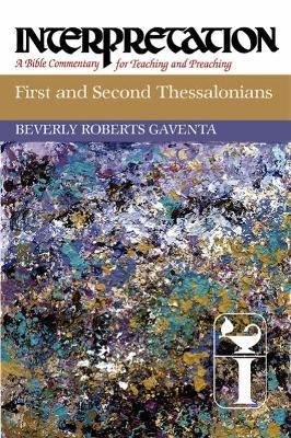 First and Second Thessalonians: Interpretation - Beverly Roberts Gaventa - cover