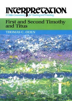 First and Second Timothy and Titus: Interpretation - Thomas C. Oden - cover