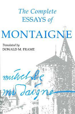 The Complete Essays of Montaigne - Michel Eyquem Montaigne - cover