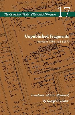 Unpublished Fragments (Summer 1886–Fall 1887): Volume 17 - Friedrich Nietzsche - cover