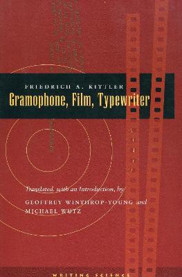Gramophone, Film, Typewriter - Friedrich A. Kittler - cover
