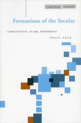 Formations of the Secular: Christianity, Islam, Modernity - Talal Asad - cover