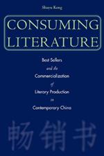 Consuming Literature: Best Sellers and the Commercialization of Literary Production in Contemporary China