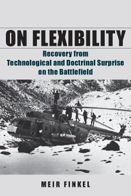 On Flexibility: Recovery from Technological and Doctrinal Surprise on the Battlefield - Meir Finkel - cover