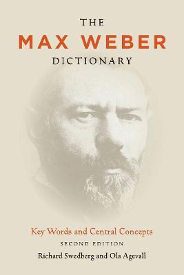 The Max Weber Dictionary: Key Words and Central Concepts, Second Edition - Richard Swedberg,Ola Agevall - cover
