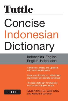 Tuttle Concise Indonesian Dictionary: Indonesian-English English-Indonesian - A. L. N. Kramer,Willie Koen,Katherine Davidsen - cover