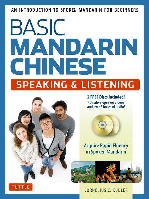 Basic Mandarin Chinese - Speaking & Listening Textbook: An Introduction to Spoken for Beginners (Audio & Video Recordings Included) - Cornelius C. Kubler - cover