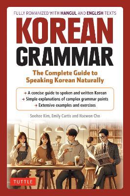 Korean Grammar: The Complete Guide to Speaking Korean Naturally - Soohee Kim,Emily Curtis,Haewon Cho - cover