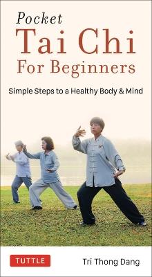 Pocket Tai Chi for Beginners: Simple Steps to a Healthy Body & Mind - Tri Thong Dang - cover