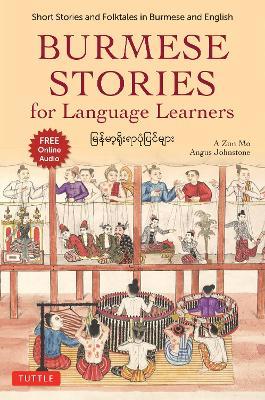 Burmese Stories for Language Learners: Short Stories and Folktales in Burmese and English (Free Online Audio Recordings) - A Zun Mo,Angus Johnstone - cover
