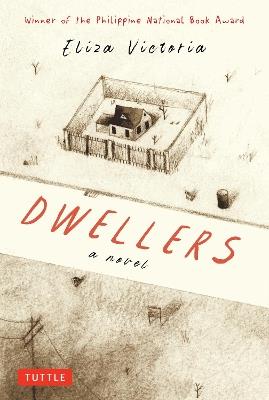 Dwellers: A Novel: Winner of the Philippine National Book Award - Eliza Victoria - cover