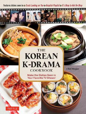 The Korean K-Drama Cookbook: Make the Dishes Seen in Your Favorite TV Shows! - Choi Heejae - cover