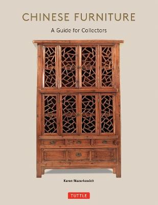 Chinese Furniture: A Guide to Collecting Antiques - Karen Mazurkewich - cover
