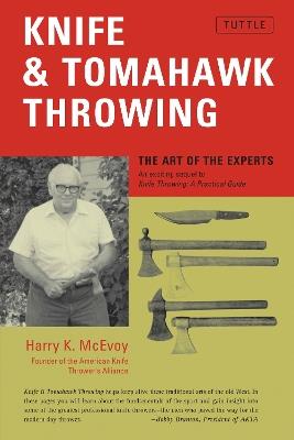 Knife & Tomahawk Throwing: The Art of the Experts - Harry K. McEvoy - cover