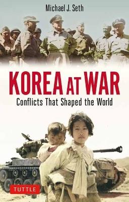 Korea at War: Conflicts that Shaped the World - Michael J. Seth - cover