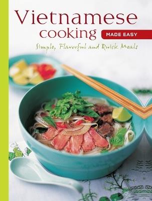 Vietnamese Cooking Made Easy: Simple, Flavorful and Quick Meals [Vietnamese Cookbook, 50 Recipes] - cover