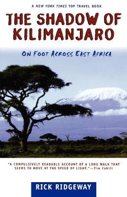 The Shadow of Kilimanjaro: On Foot across East Africa - Rick Ridgeway - cover