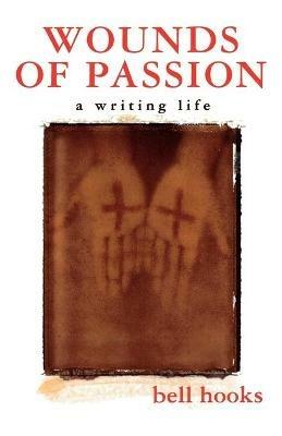 Wounds of Passion: A Writing Life - Bell Hooks - cover