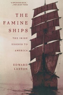 The Famine Ships: The Irish Exodus to America - Edward Laxton - cover