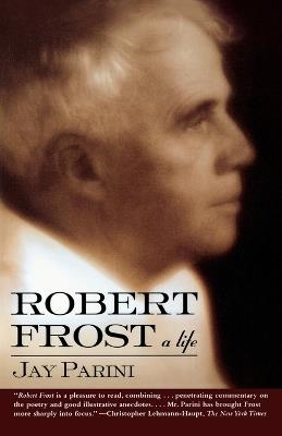 Robert Frost: a Life - Jay Parini - cover