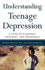 Understanding Teenage Depression: A Guide to Diagnosis, Treatment and Management