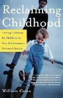 Reclaiming Childhood: Letting Children be Children in Our Achievement-Oriented Society